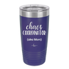 Chaos Coordinator aka Mom - Laser Engraved Stainless Steel Drinkware - 1164 -