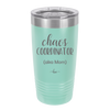 Chaos Coordinator aka Mom - Laser Engraved Stainless Steel Drinkware - 1164 -