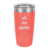 Wife. Mom. Superhero. - Laser Engraved Stainless Steel Drinkware - 1165 -