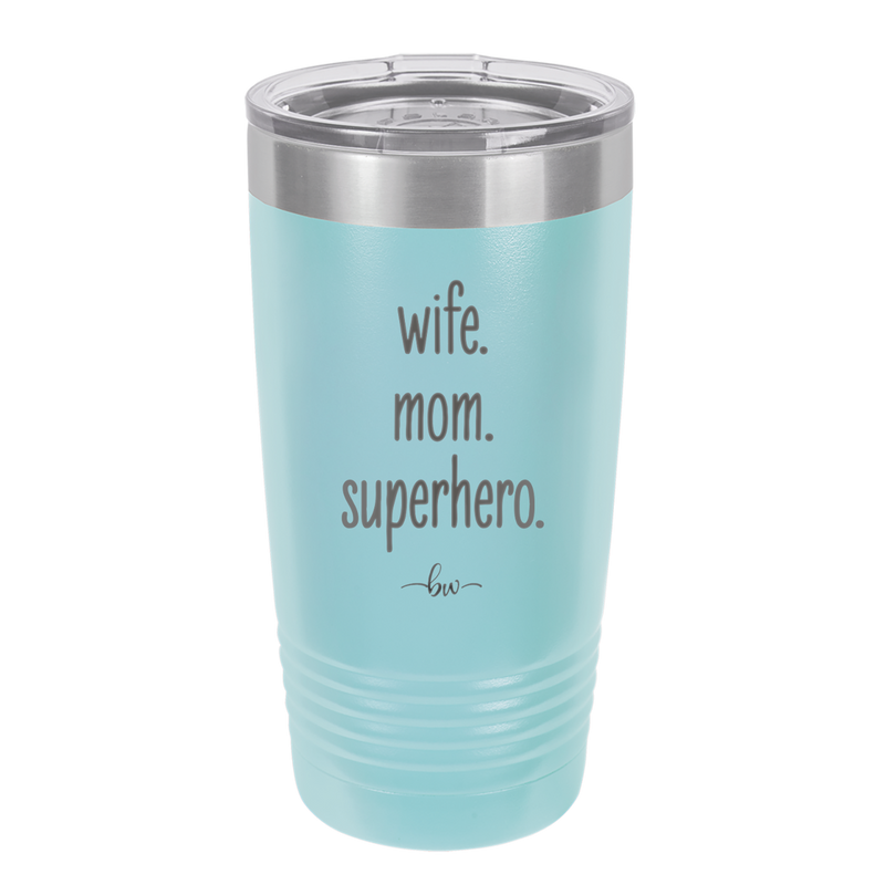 Wife. Mom. Superhero. - Laser Engraved Stainless Steel Drinkware - 1165 -