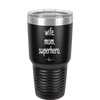 Wife. Mom. Superhero. - Laser Engraved Stainless Steel Drinkware - 1165 -