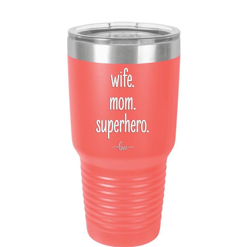 Wife. Mom. Superhero. - Laser Engraved Stainless Steel Drinkware - 1165 -