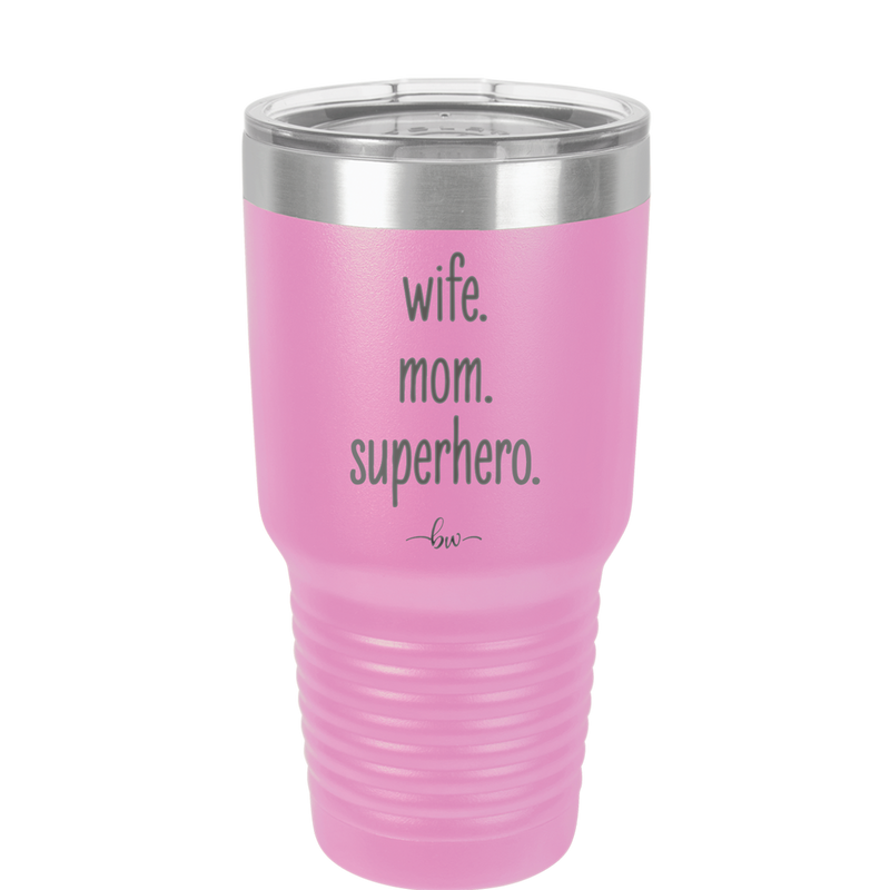 Wife. Mom. Superhero. - Laser Engraved Stainless Steel Drinkware - 1165 -