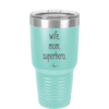 Wife. Mom. Superhero. - Laser Engraved Stainless Steel Drinkware - 1165 -