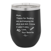 Mom Thanks for Feeding Me and Keeping Me Alive - Laser Engraved Stainless Steel Drinkware - 1166 -