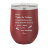 Mom Thanks for Feeding Me and Keeping Me Alive - Laser Engraved Stainless Steel Drinkware - 1166 -
