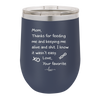 Mom Thanks for Feeding Me and Keeping Me Alive - Laser Engraved Stainless Steel Drinkware - 1166 -