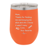 Mom Thanks for Feeding Me and Keeping Me Alive - Laser Engraved Stainless Steel Drinkware - 1166 -