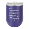 Mom Thanks for Feeding Me and Keeping Me Alive - Laser Engraved Stainless Steel Drinkware - 1166 -
