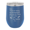 Mom Thanks for Feeding Me and Keeping Me Alive - Laser Engraved Stainless Steel Drinkware - 1166 -