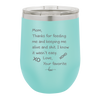Mom Thanks for Feeding Me and Keeping Me Alive - Laser Engraved Stainless Steel Drinkware - 1166 -