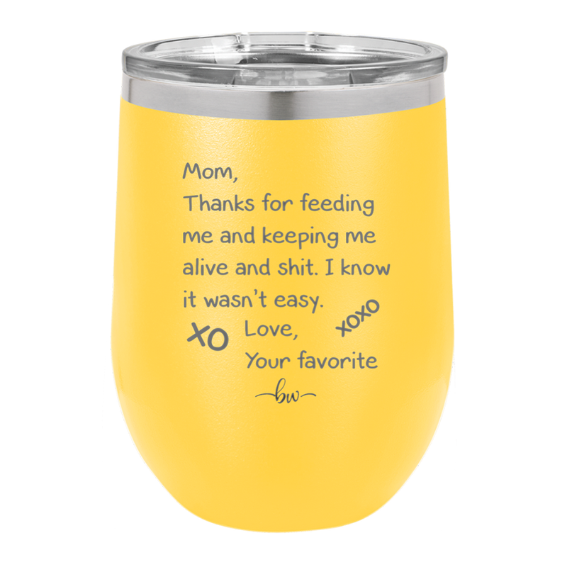 Mom Thanks for Feeding Me and Keeping Me Alive - Laser Engraved Stainless Steel Drinkware - 1166 -