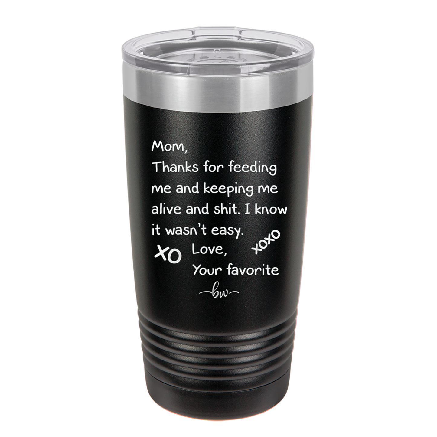 Mom Thanks for Feeding Me and Keeping Me Alive - Laser Engraved Stainless Steel Drinkware - 1166 -