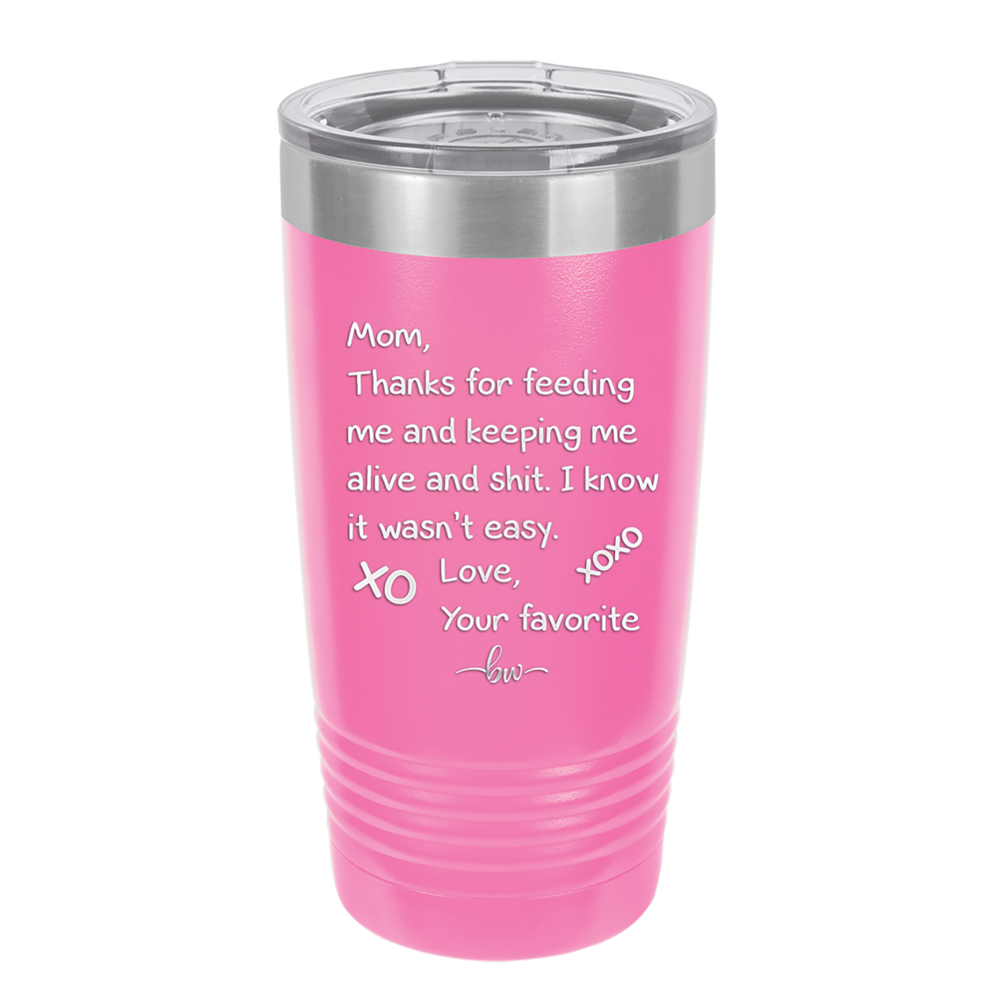 Mom Thanks for Feeding Me and Keeping Me Alive - Laser Engraved Stainless Steel Drinkware - 1166 -