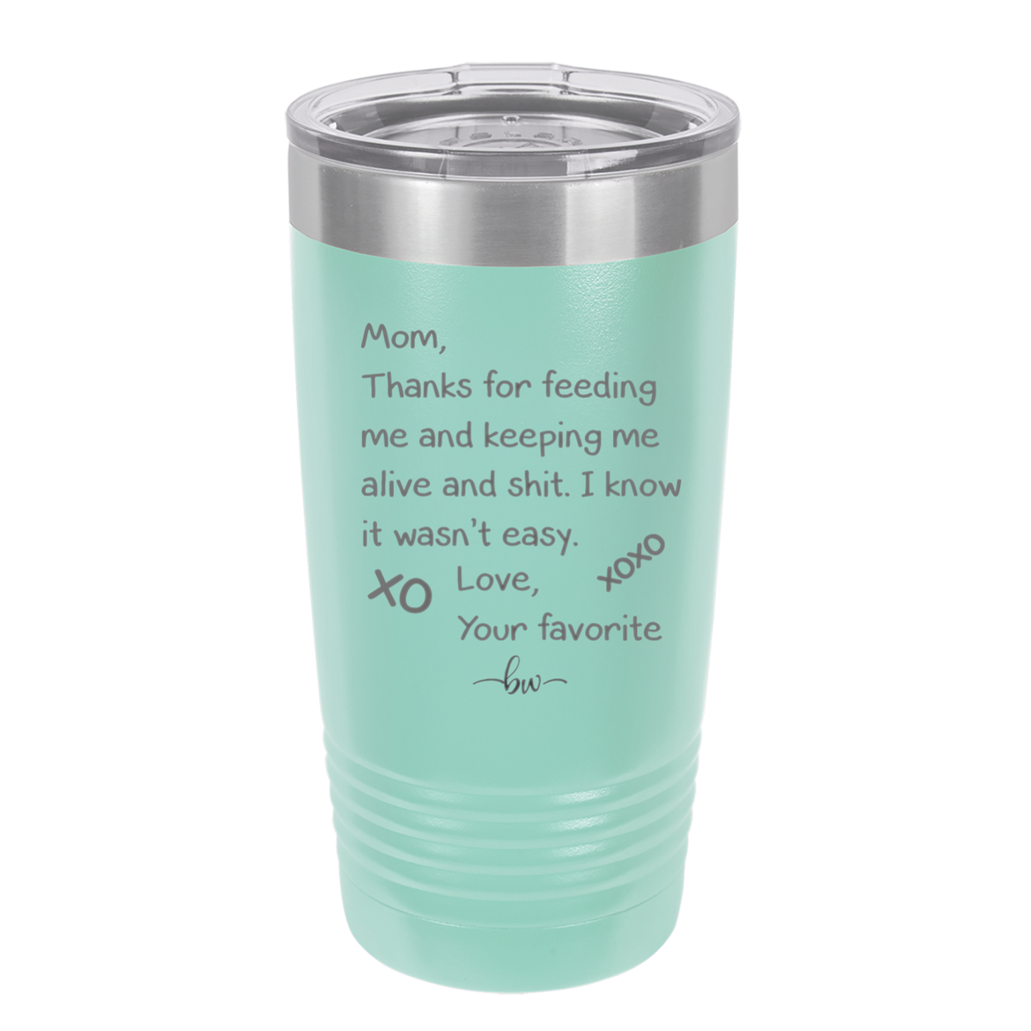 Mom Thanks for Feeding Me and Keeping Me Alive - Laser Engraved Stainless Steel Drinkware - 1166 -