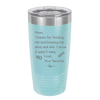 Mom Thanks for Feeding Me and Keeping Me Alive - Laser Engraved Stainless Steel Drinkware - 1166 -