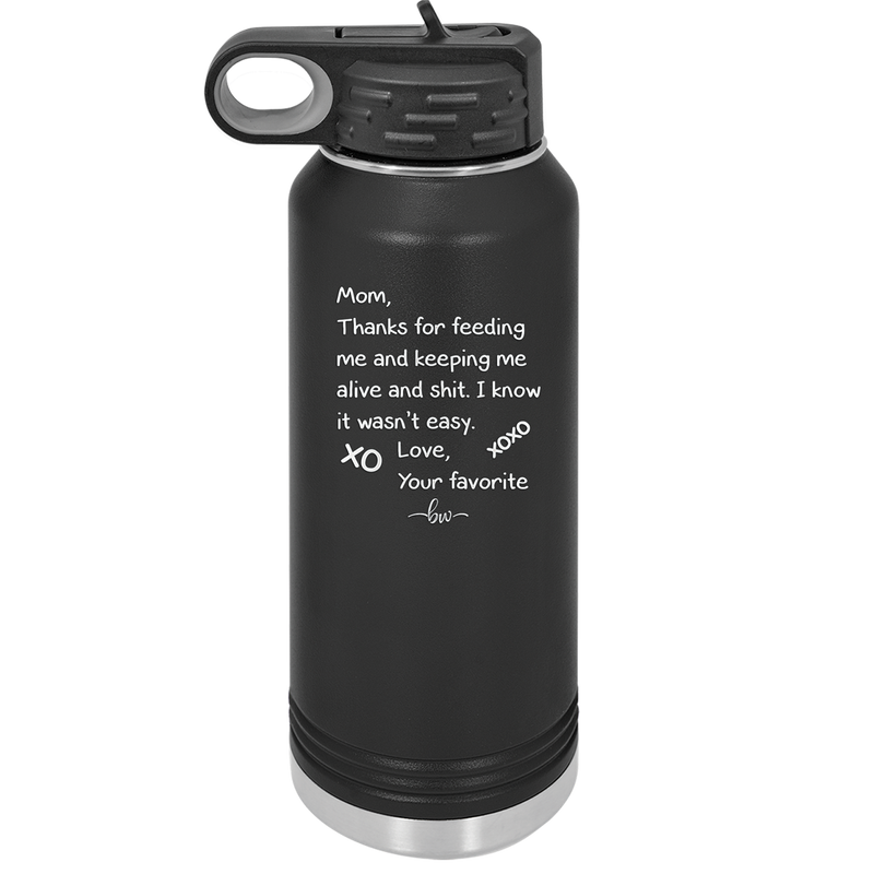 Mom Thanks for Feeding Me and Keeping Me Alive - Laser Engraved Stainless Steel Drinkware - 1166 -
