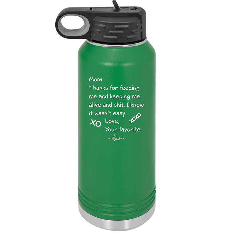 Mom Thanks for Feeding Me and Keeping Me Alive - Laser Engraved Stainless Steel Drinkware - 1166 -