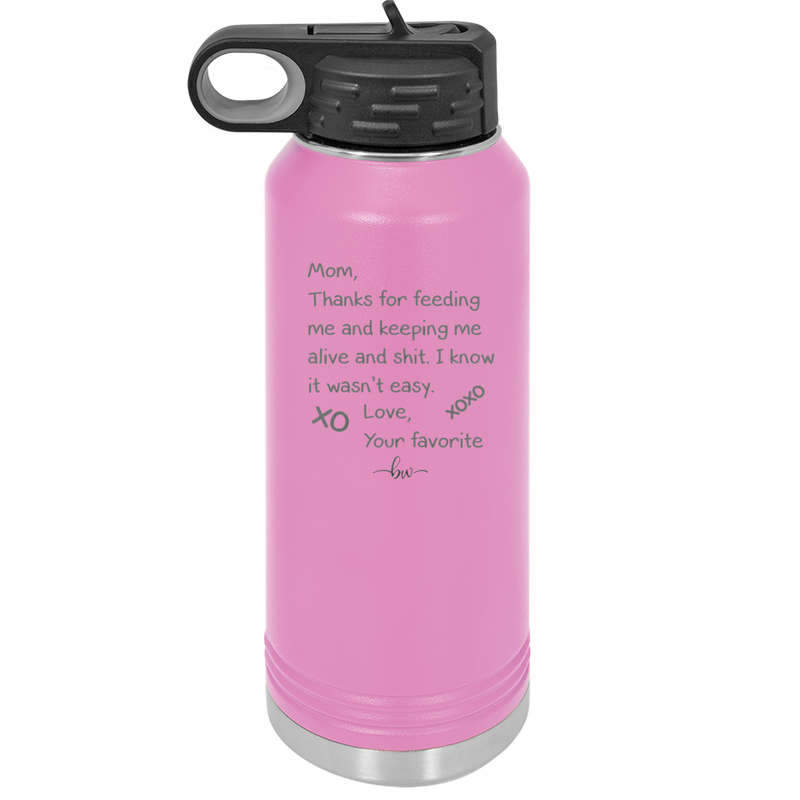 Mom Thanks for Feeding Me and Keeping Me Alive - Laser Engraved Stainless Steel Drinkware - 1166 -