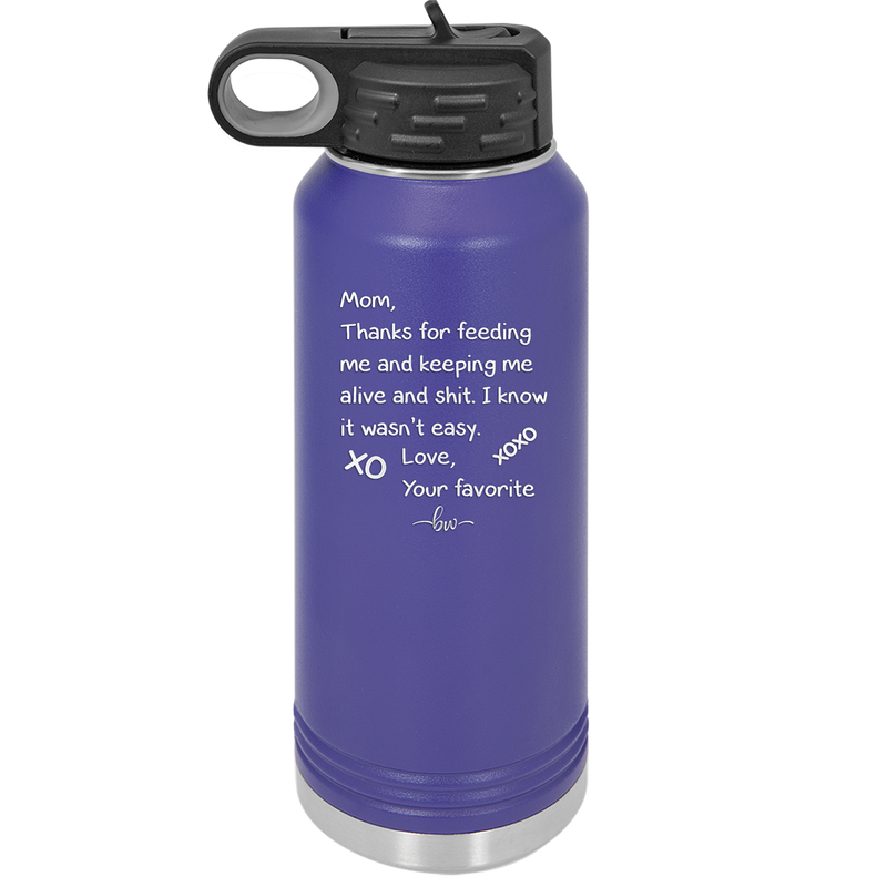Mom Thanks for Feeding Me and Keeping Me Alive - Laser Engraved Stainless Steel Drinkware - 1166 -