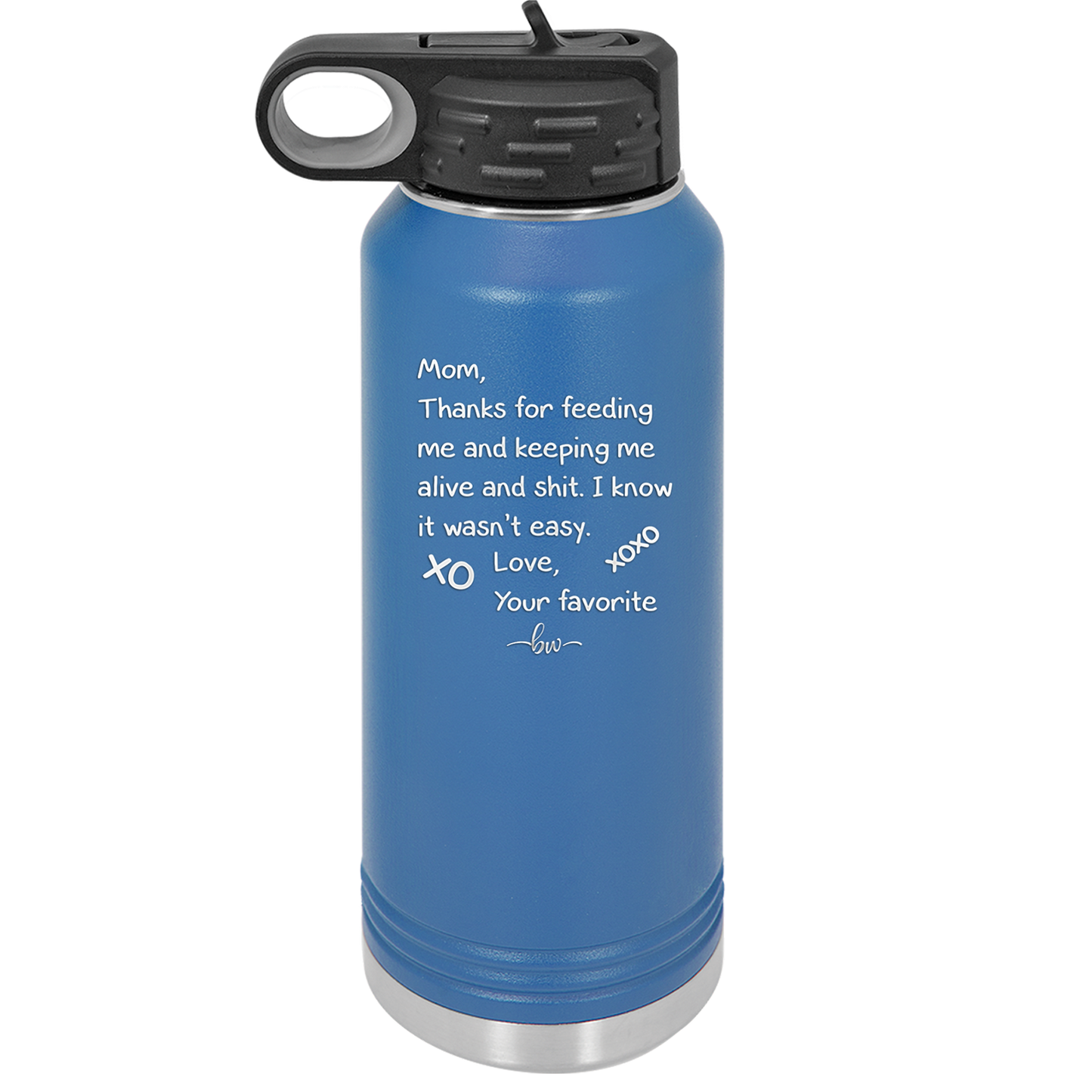 Mom Thanks for Feeding Me and Keeping Me Alive - Laser Engraved Stainless Steel Drinkware - 1166 -
