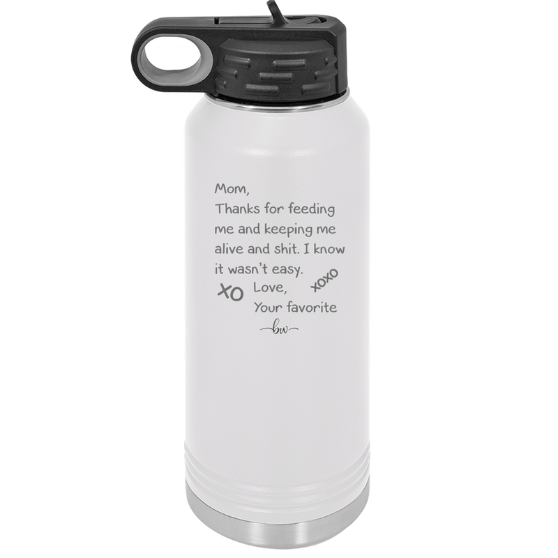 Mom Thanks for Feeding Me and Keeping Me Alive - Laser Engraved Stainless Steel Drinkware - 1166 -