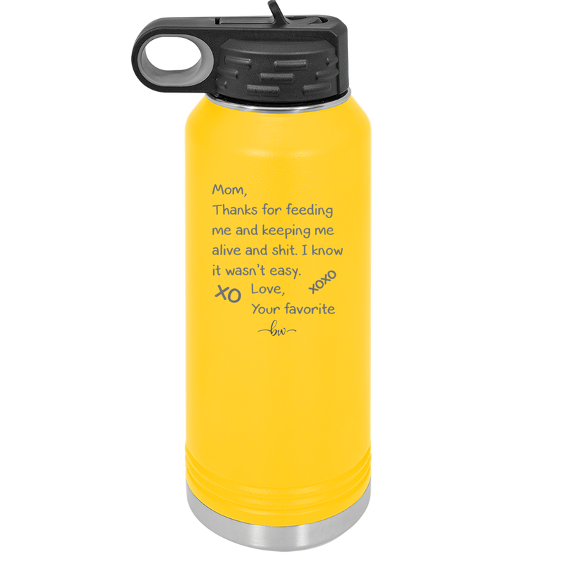 Mom Thanks for Feeding Me and Keeping Me Alive - Laser Engraved Stainless Steel Drinkware - 1166 -