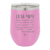 Mom, Thanks for Being my Mom - Laser Engraved Stainless Steel Drinkware - 1167 -