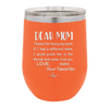 Mom, Thanks for Being my Mom - Laser Engraved Stainless Steel Drinkware - 1167 -