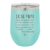 Mom, Thanks for Being my Mom - Laser Engraved Stainless Steel Drinkware - 1167 -