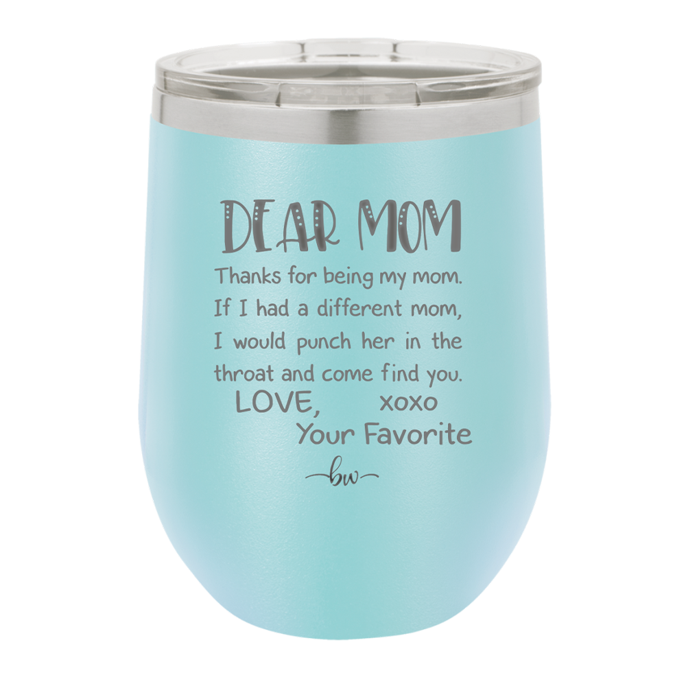 Mom, Thanks for Being my Mom - Laser Engraved Stainless Steel Drinkware - 1167 -