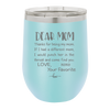 Mom, Thanks for Being my Mom - Laser Engraved Stainless Steel Drinkware - 1167 -