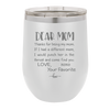 Mom, Thanks for Being my Mom - Laser Engraved Stainless Steel Drinkware - 1167 -