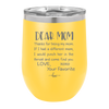 Mom, Thanks for Being my Mom - Laser Engraved Stainless Steel Drinkware - 1167 -