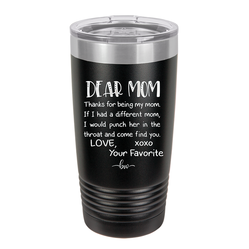 Mom, Thanks for Being my Mom - Laser Engraved Stainless Steel Drinkware - 1167 -