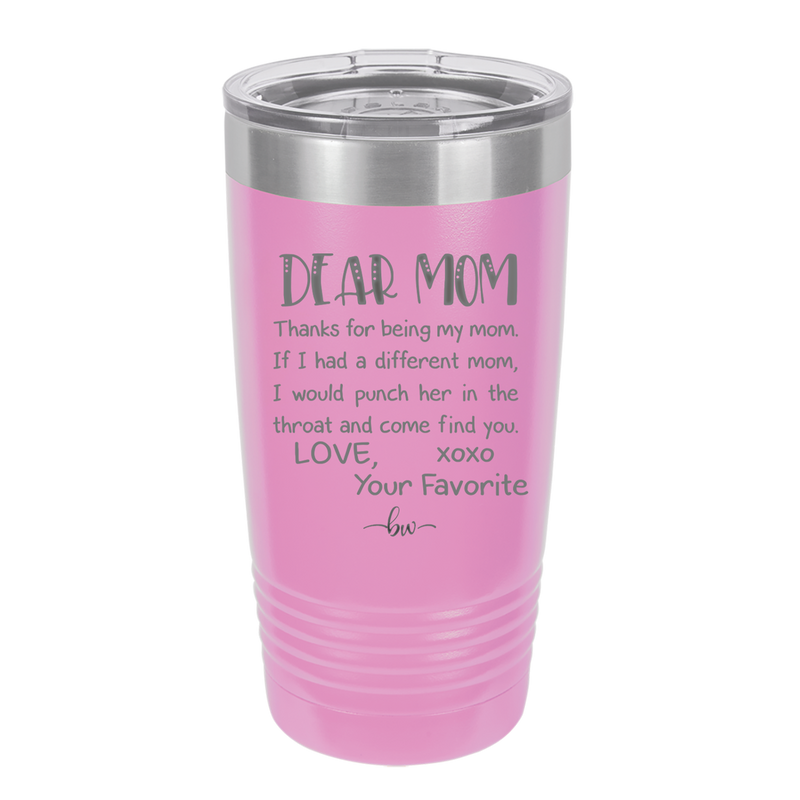 Mom, Thanks for Being my Mom - Laser Engraved Stainless Steel Drinkware - 1167 -