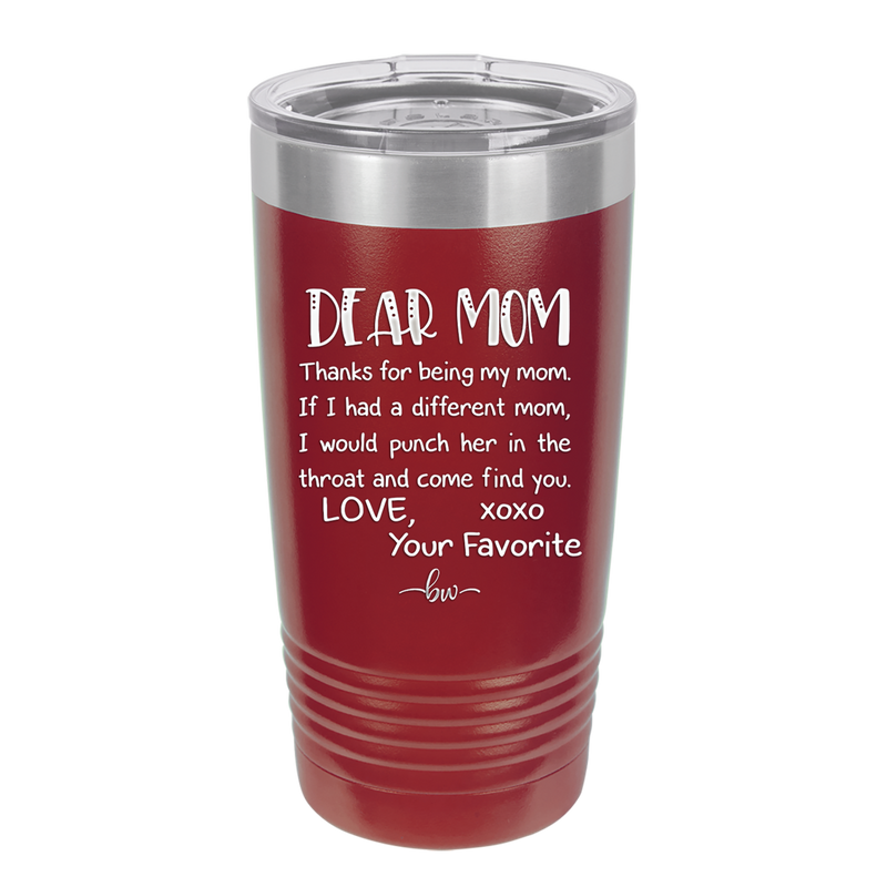 Mom, Thanks for Being my Mom - Laser Engraved Stainless Steel Drinkware - 1167 -