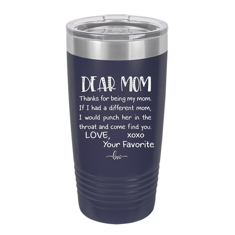 Mom, Thanks for Being my Mom - Laser Engraved Stainless Steel Drinkware - 1167 -
