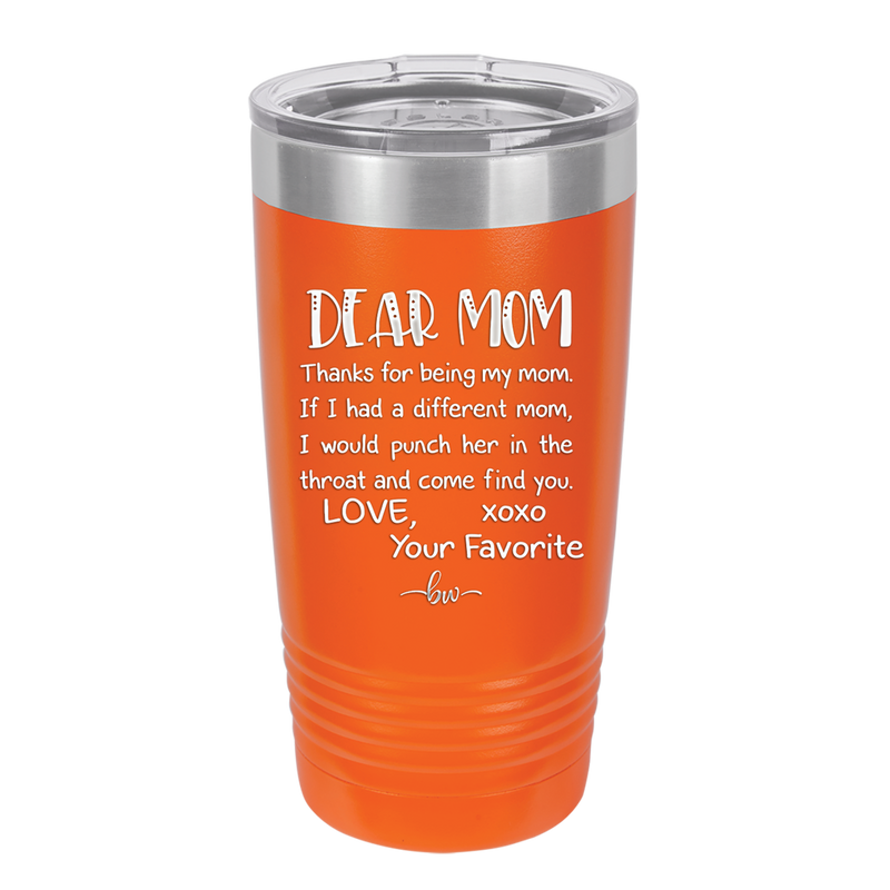 Mom, Thanks for Being my Mom - Laser Engraved Stainless Steel Drinkware - 1167 -