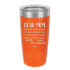 Mom, Thanks for Being my Mom - Laser Engraved Stainless Steel Drinkware - 1167 -