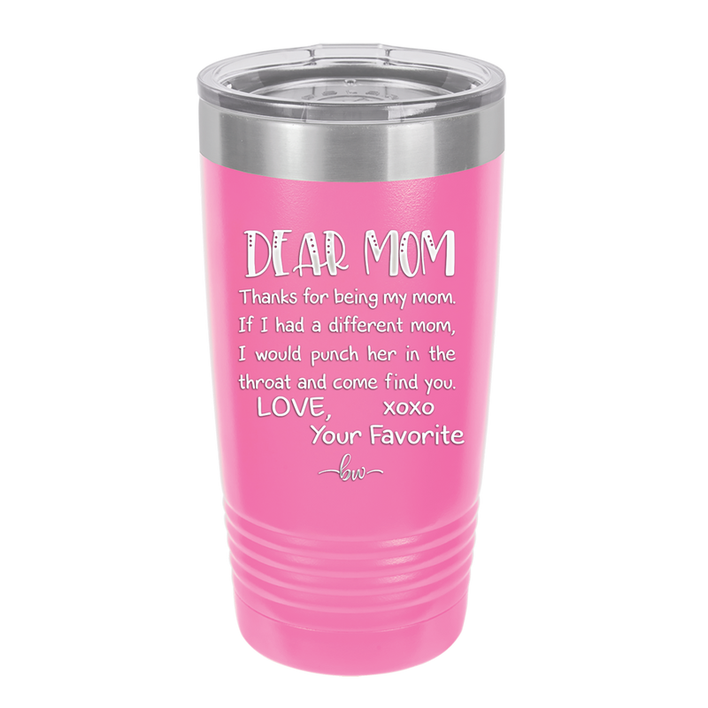 Mom, Thanks for Being my Mom - Laser Engraved Stainless Steel Drinkware - 1167 -