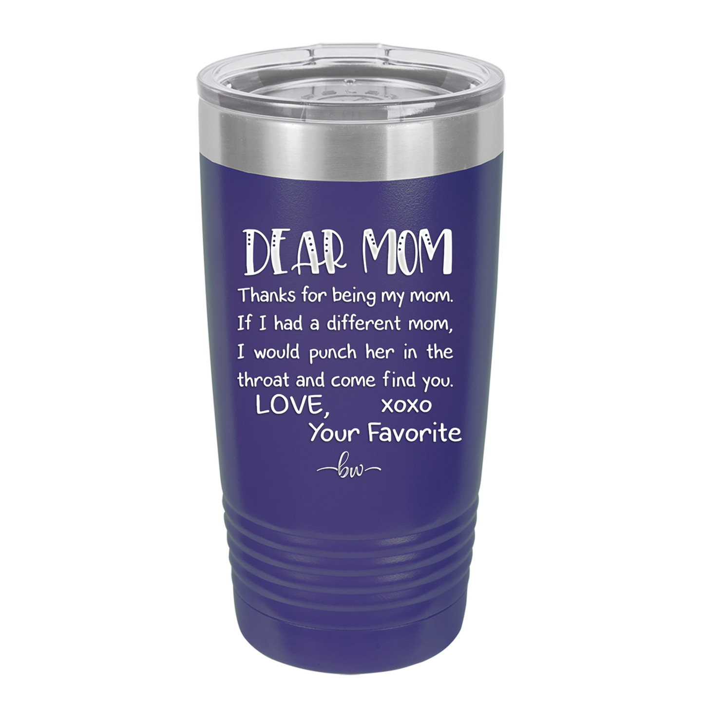 Mom, Thanks for Being my Mom - Laser Engraved Stainless Steel Drinkware - 1167 -