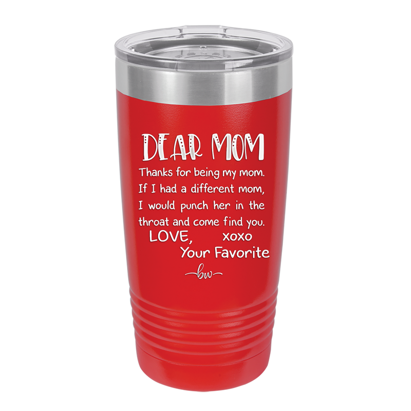 Mom, Thanks for Being my Mom - Laser Engraved Stainless Steel Drinkware - 1167 -