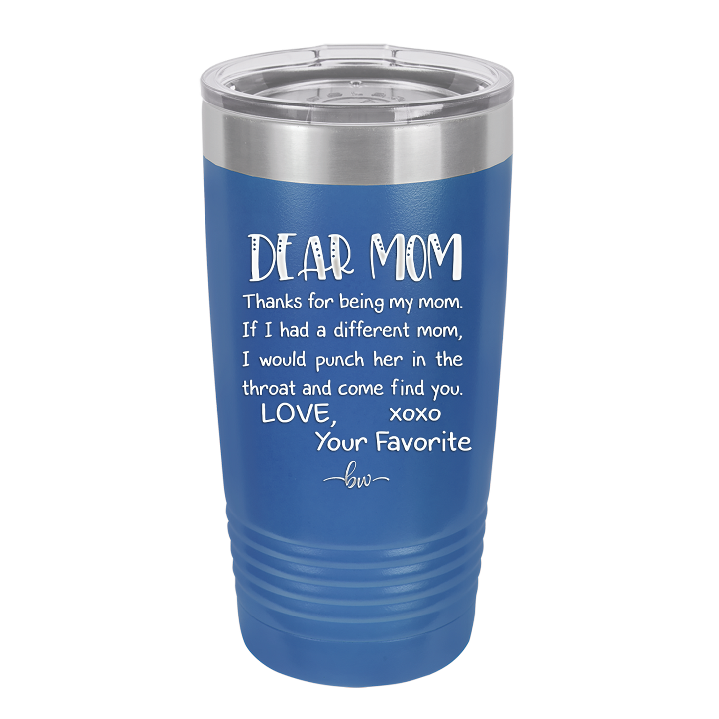 Mom, Thanks for Being my Mom - Laser Engraved Stainless Steel Drinkware - 1167 -