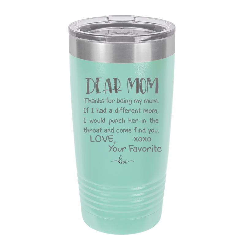 Mom, Thanks for Being my Mom - Laser Engraved Stainless Steel Drinkware - 1167 -