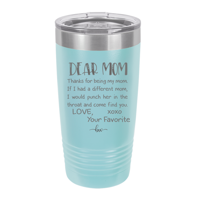 Mom, Thanks for Being my Mom - Laser Engraved Stainless Steel Drinkware - 1167 -