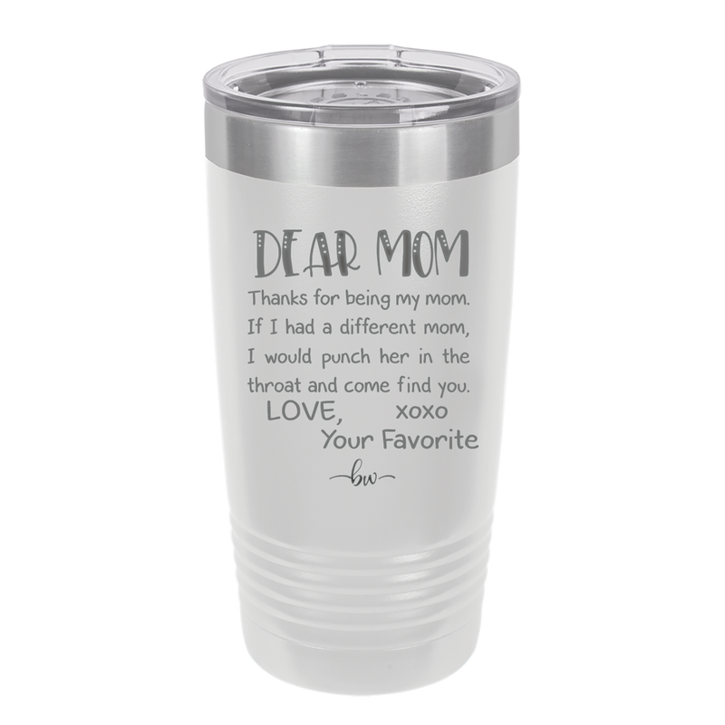 Mom, Thanks for Being my Mom - Laser Engraved Stainless Steel Drinkware - 1167 -