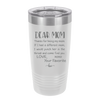 Mom, Thanks for Being my Mom - Laser Engraved Stainless Steel Drinkware - 1167 -