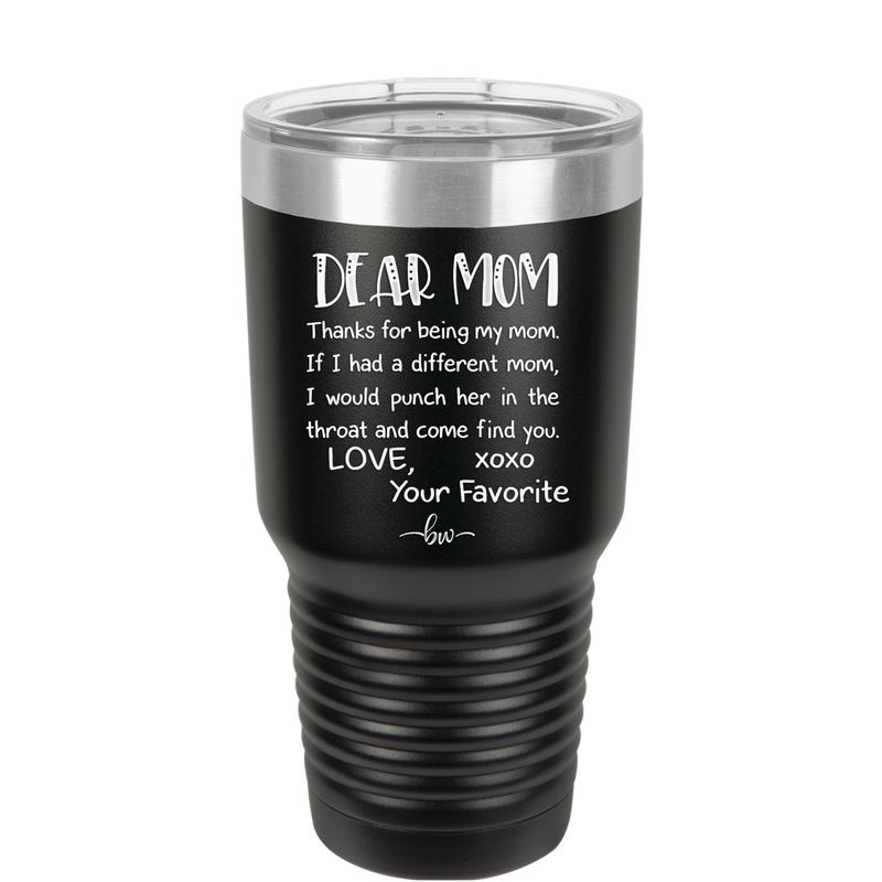 Mom, Thanks for Being my Mom - Laser Engraved Stainless Steel Drinkware - 1167 -