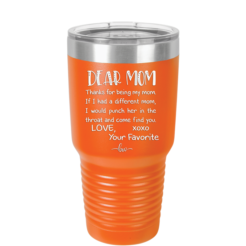Mom, Thanks for Being my Mom - Laser Engraved Stainless Steel Drinkware - 1167 -